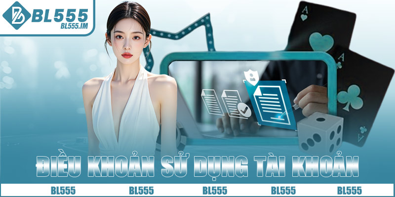 Điều khoản sử dụng tài khoản BL555
