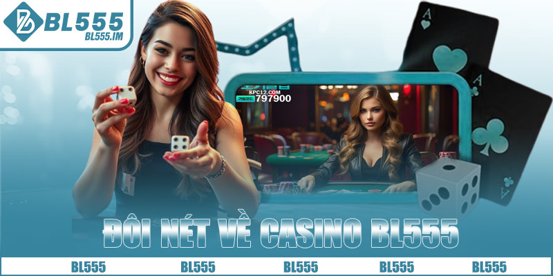 Đôi nét về chuyên mục casino BL555
