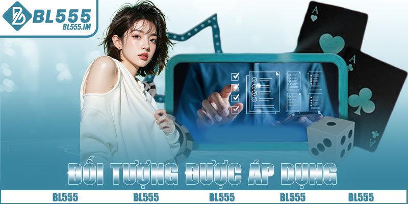 Đối tượng được áp dụng điều khoản sử dụng BL555