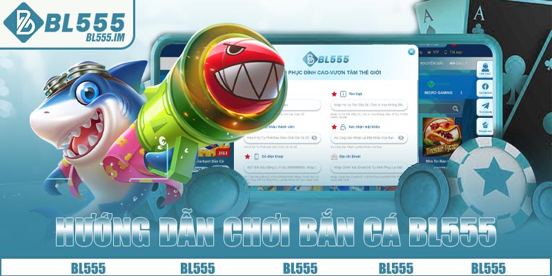 Hướng dẫn chơi bắn cá BL555