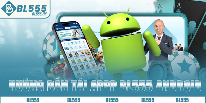 Hướng dẫn tải appp BL555 Android