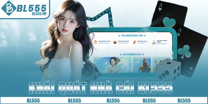 Vài nét khái quát về nhà cái BL555