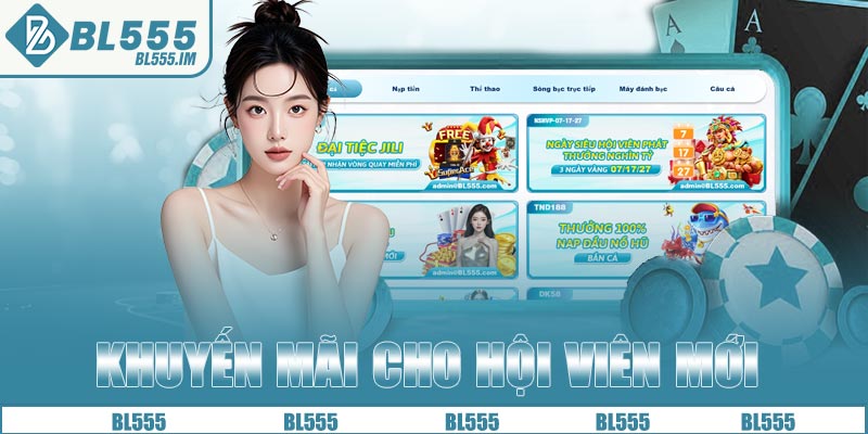 Khuyến mãi cho hội viên mới của BL555