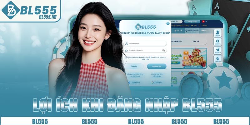 Lợi ích khi đăng nhập BL555