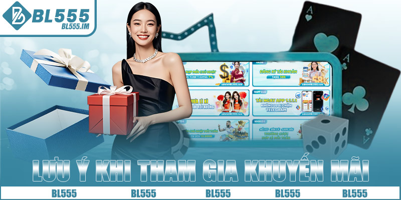 Lưu ý khi tham gia khuyến mãi ưu đãi BL555