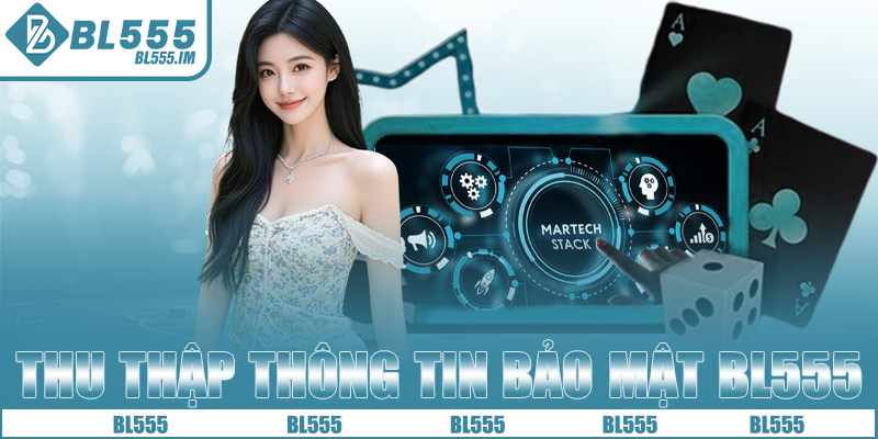 Thu thập thông tin cho chính sách bảo mật BL555