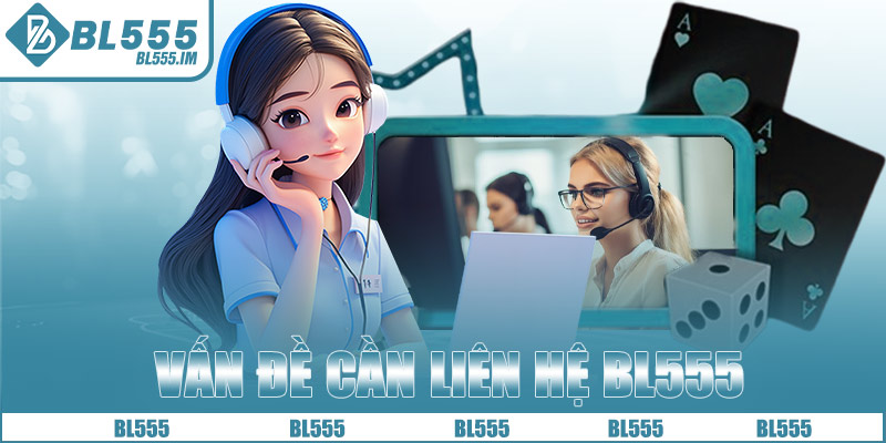 Vấn đề cần liên hệ BL555