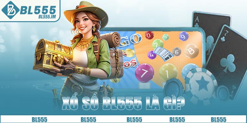 Xổ số BL555 là gì?